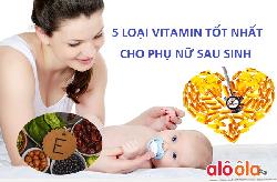 5 Vitamin cho phụ nữ sau sinh tốt nhất chị em cần bổ sung