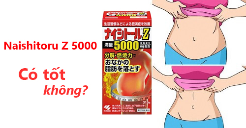 Viên giảm mỡ bụng Naishitoru Z 5000 có tốt không?